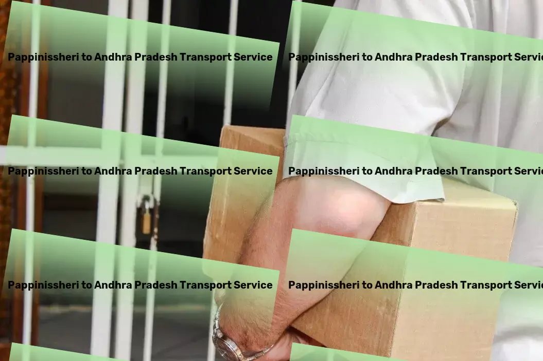 Pappinissheri to Andhra Pradesh Transport Nationwide distribution services