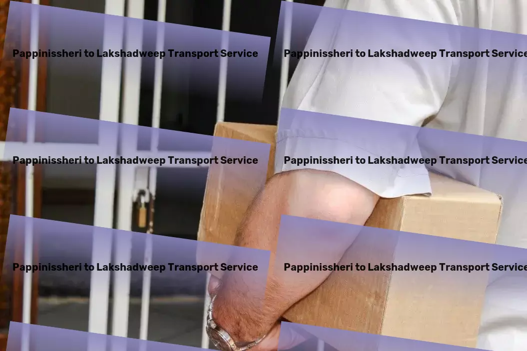 Pappinissheri to Lakshadweep Transport High-volume transport services