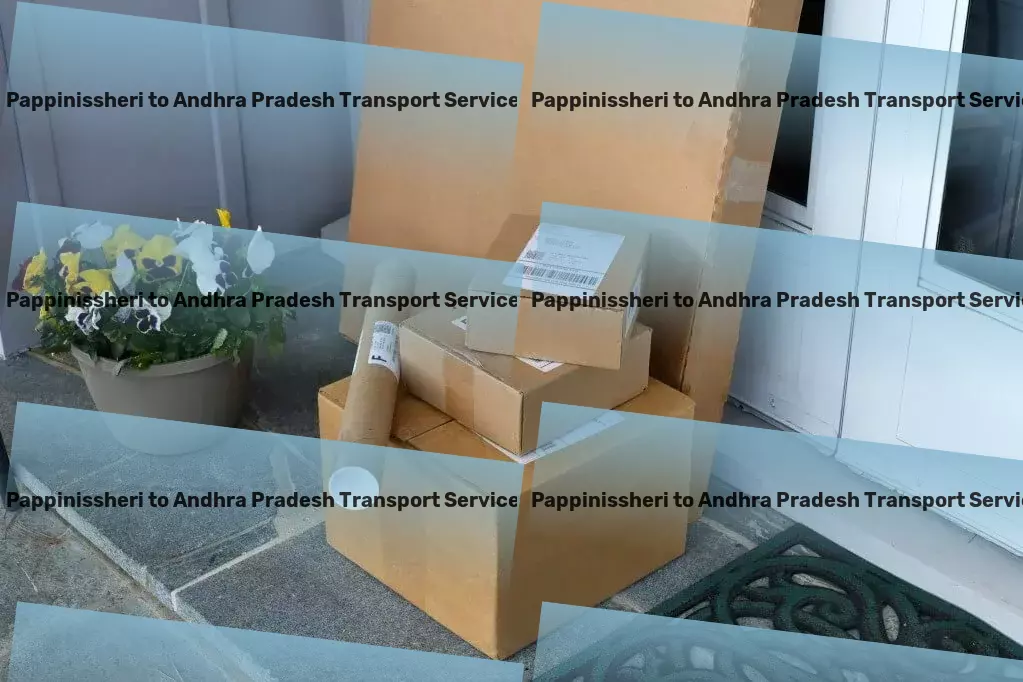 Pappinissheri to Andhra Pradesh Transport Raising the bar for logistic service providers worldwide! - Less than truckload shipping