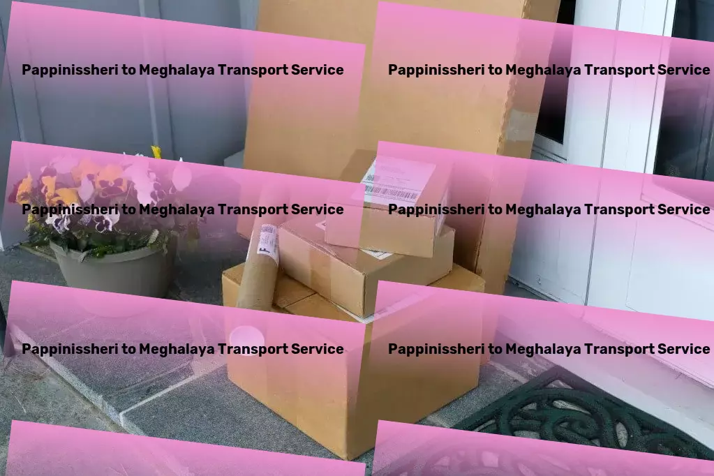 Pappinissheri to Meghalaya Transport Fast delivery logistics