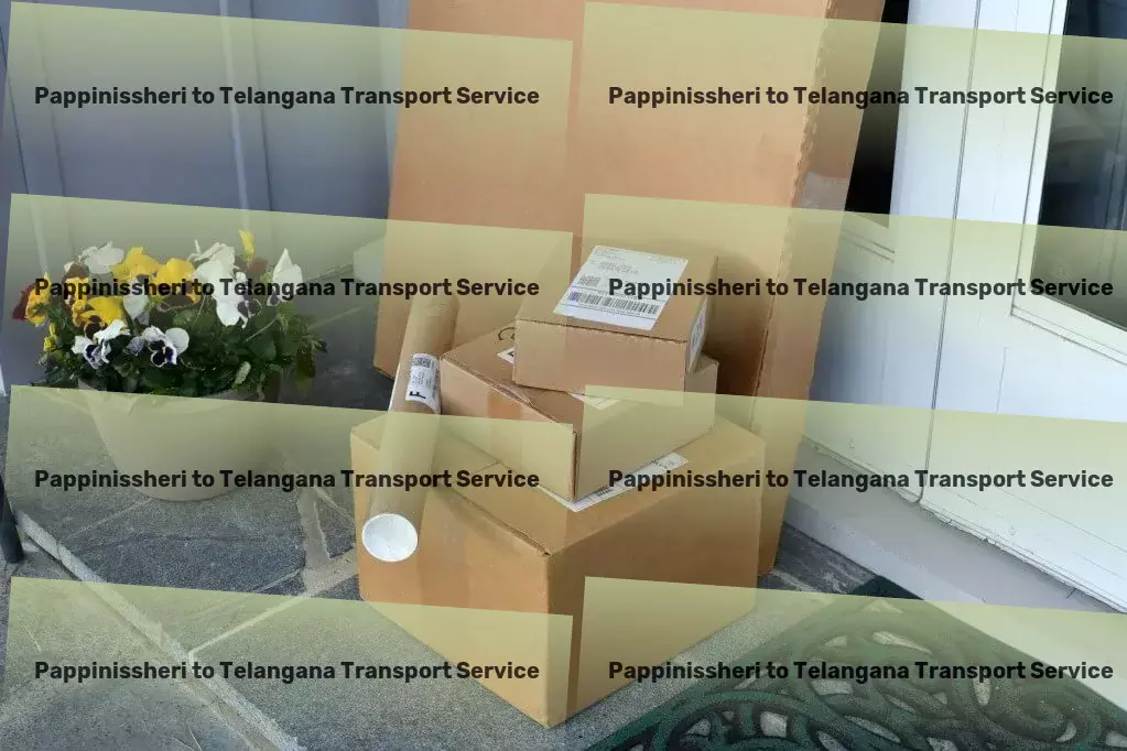 Pappinissheri to Telangana Transport Simplify your travel in India with our comprehensive guide! - High-volume goods forwarding