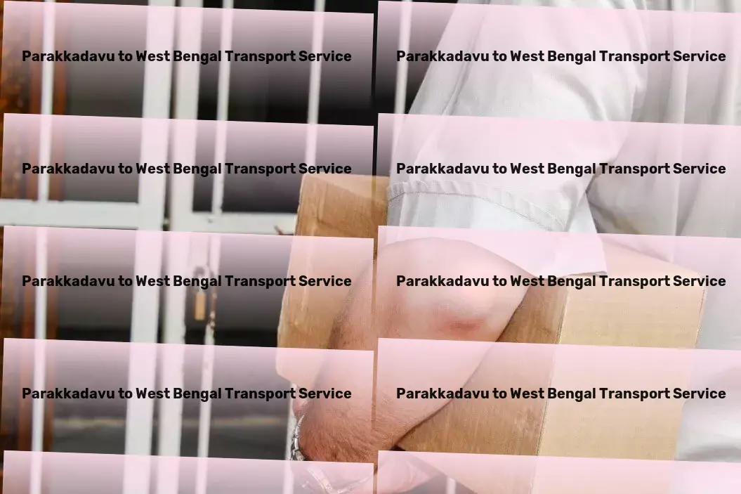 Parakkadavu to West Bengal Transport Versatile cargo operations