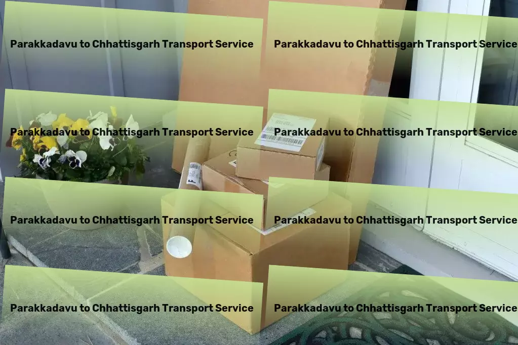 Parakkadavu to Chhattisgarh Transport Achieve operational excellence in your Indian logistics operations! - Full-service logistics