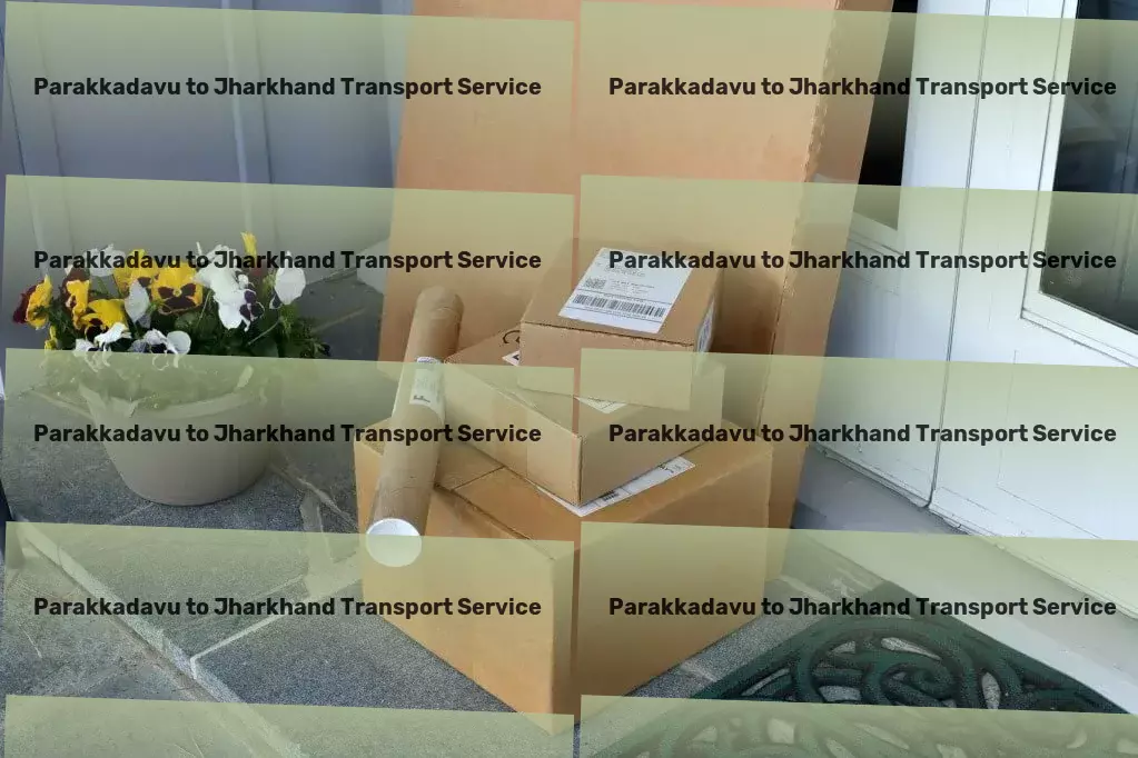 Parakkadavu to Jharkhand Transport Large-scale shipping services