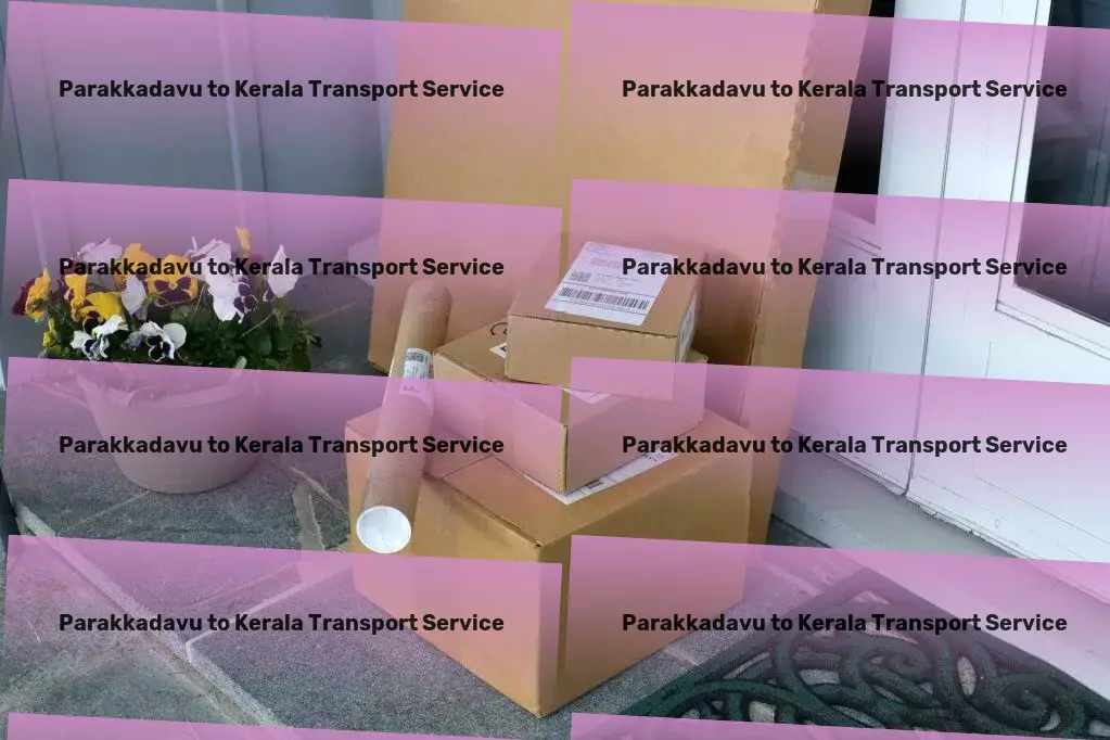 Parakkadavu to Kerala Transport Next-level logistics services for progressive Indian businesses! - Advanced freight services