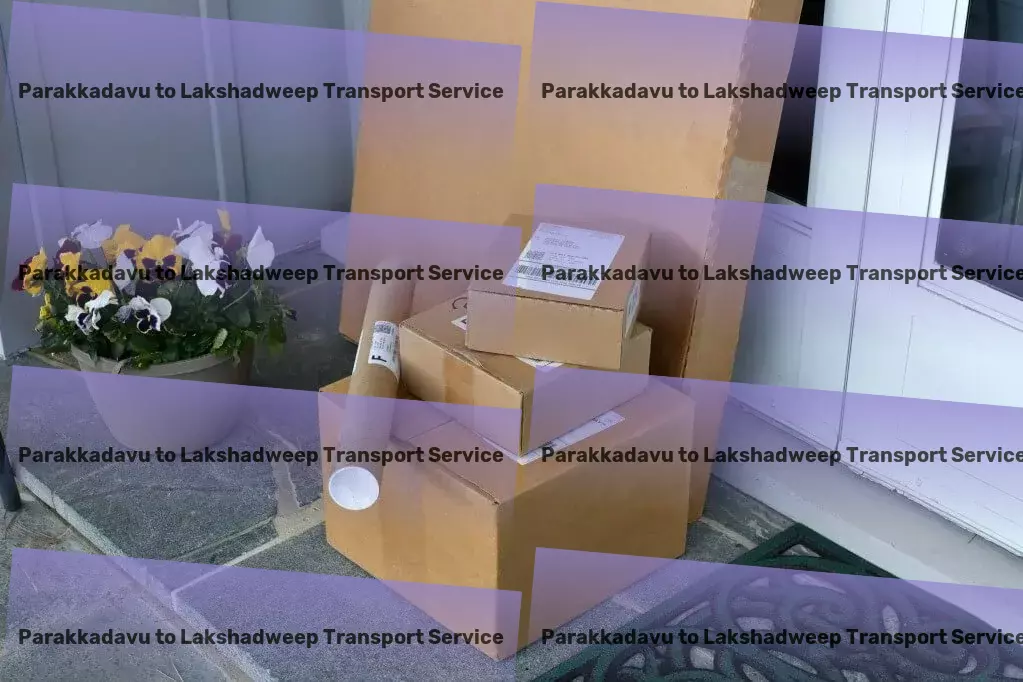 Parakkadavu to Lakshadweep Transport Expert solutions for the evolving Indian market! - Full-scale goods transport