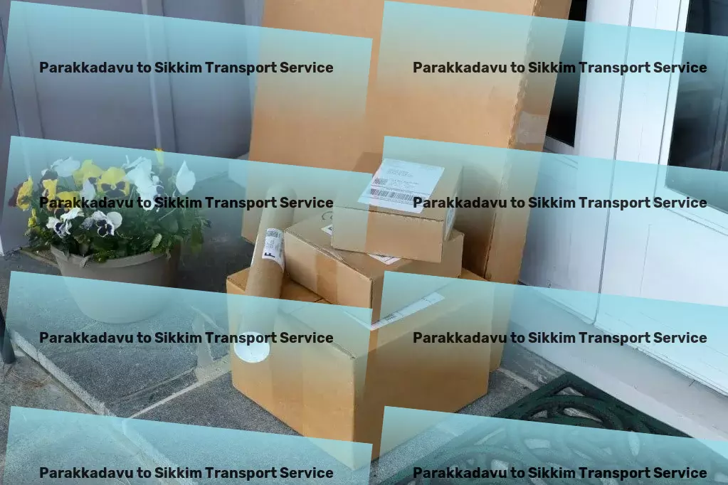 Parakkadavu to Sikkim Transport Your essential guide to seamless transportation in India! - Furniture transit solutions