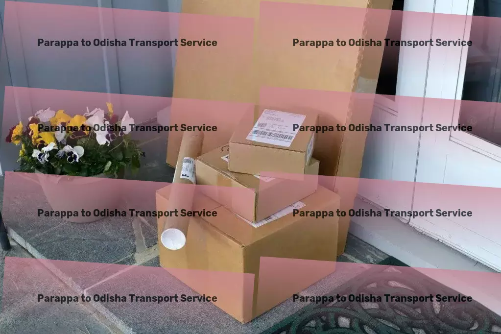 Parappa to Odisha Transport Custom freight services