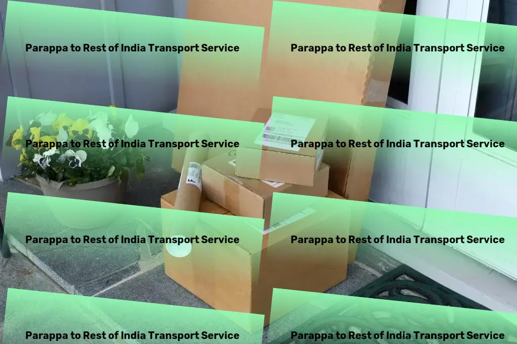 Parappa to Rest Of India Transport Elevate your shipping operations with our cutting-edge services! - Cargo transport solutions