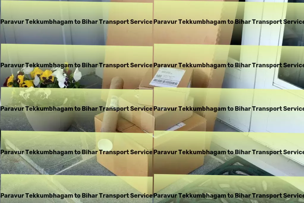 Paravur Tekkumbhagam to Bihar Transport Specialized goods shipment