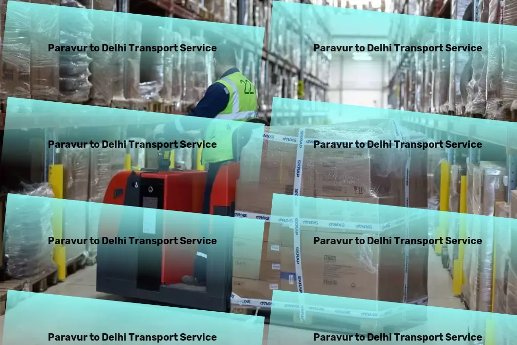 Paravur to Delhi Transport Nationwide cargo dispatch