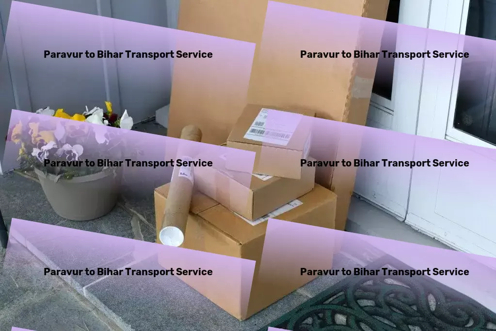 Paravur to Bihar Transport Customized freight logistics