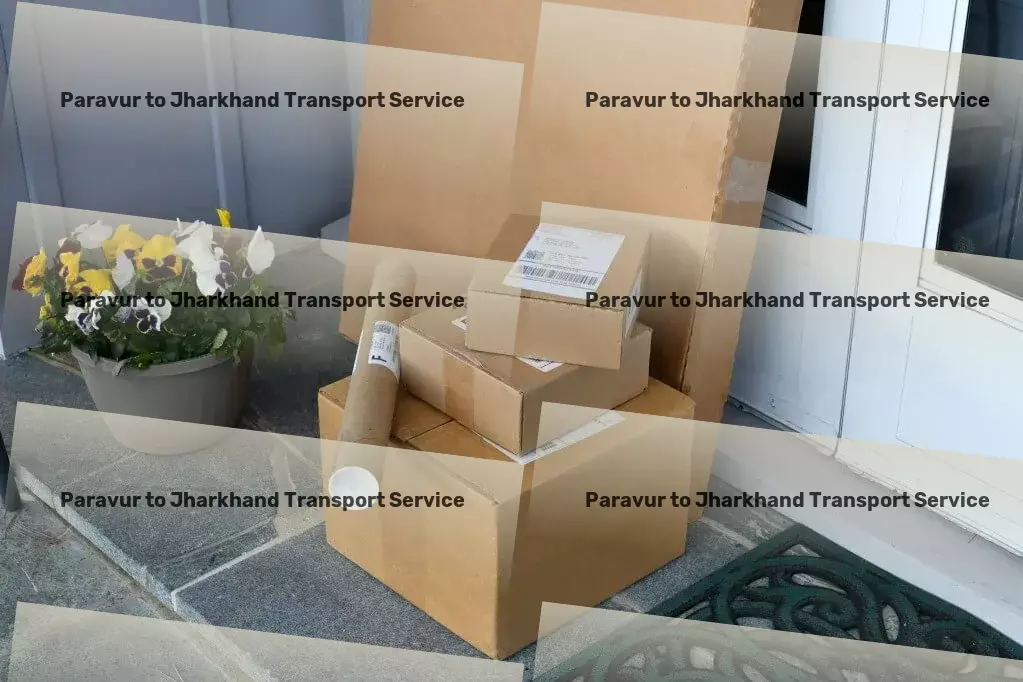 Paravur to Jharkhand Transport Achieve logistics mastery with our services in India! - Express package forwarding