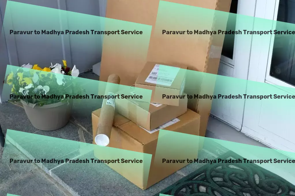 Paravur to Madhya Pradesh Transport Secure shipping solutions