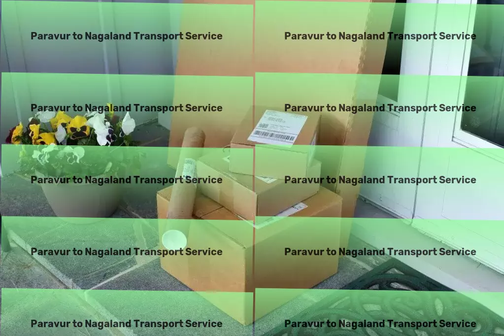 Paravur to Nagaland Transport Tailored shipping solutions for the dynamic Indian market! - Local goods delivery