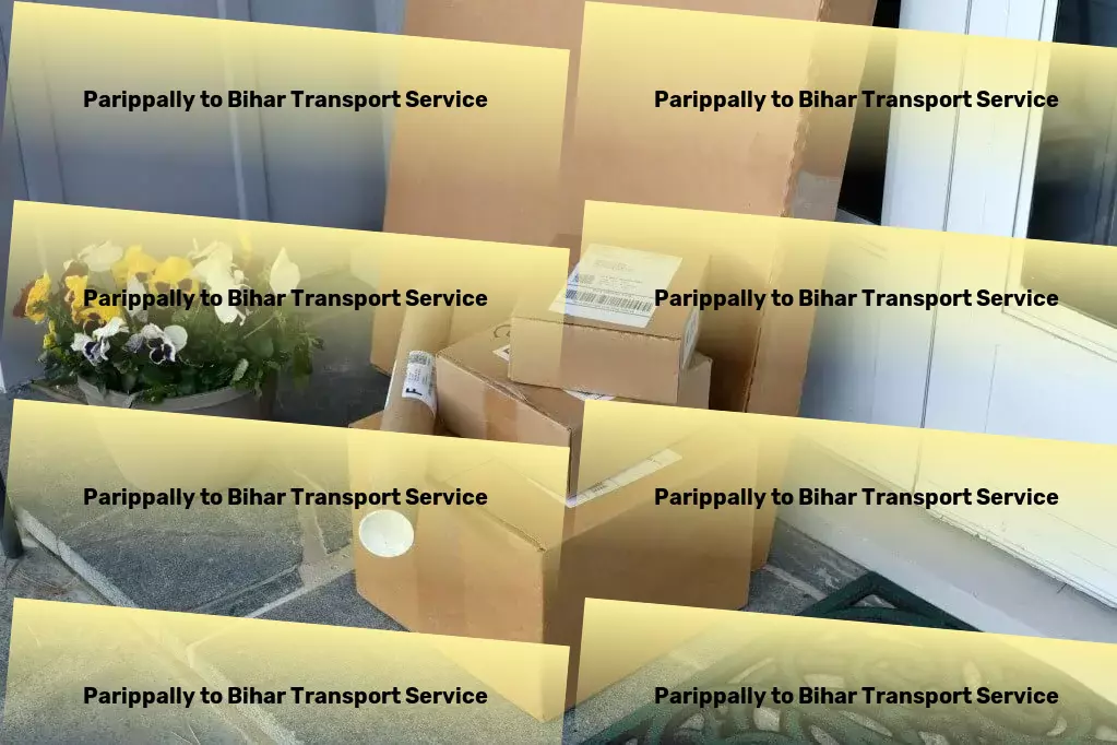 Parippally to Bihar Transport Unlock new efficiencies in your supply chain with us! - Express package forwarding