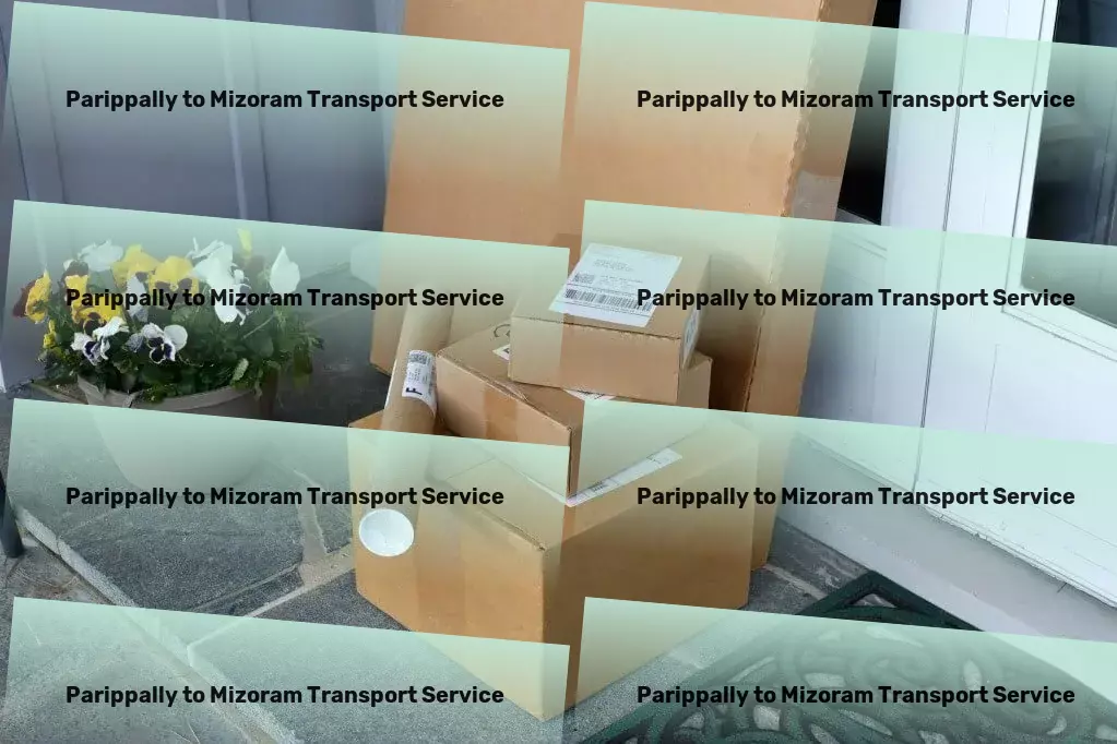 Parippally to Mizoram Transport Your partner in achieving faster, safer goods delivery across India. - Professional shipping solutions