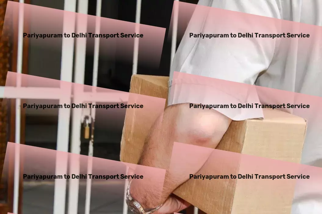 Pariyapuram to Delhi Transport Nationwide package dispatch