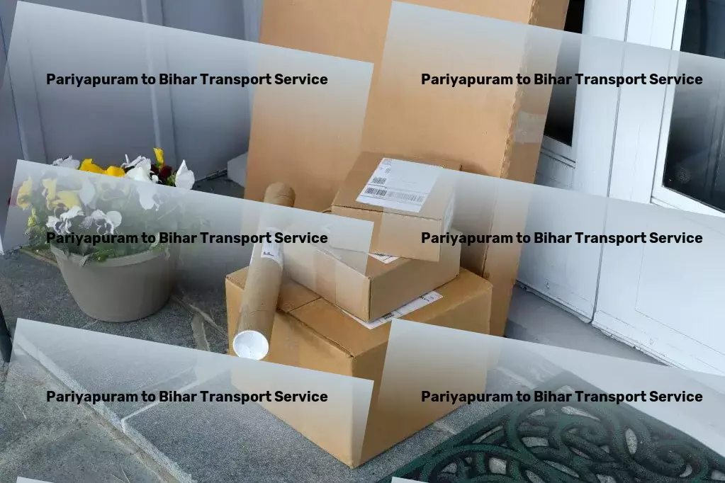 Pariyapuram to Bihar Transport Achieve logistics mastery with our services in India! - Home relocation transport