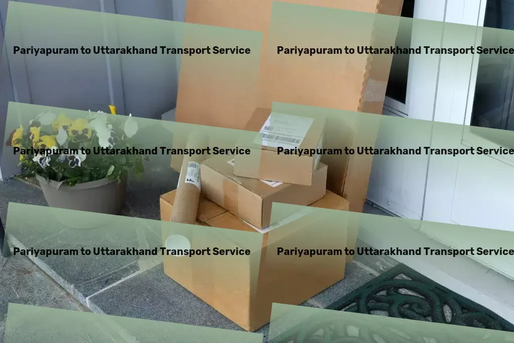 Pariyapuram to Uttarakhand Transport Customized shipping solutions