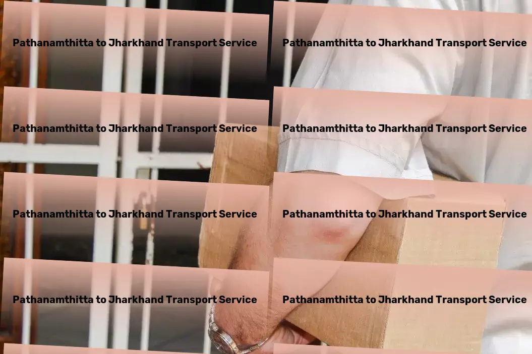 Pathanamthitta to Jharkhand Transport Bridging gaps with superior transport strategies for India! - Custom goods transport services