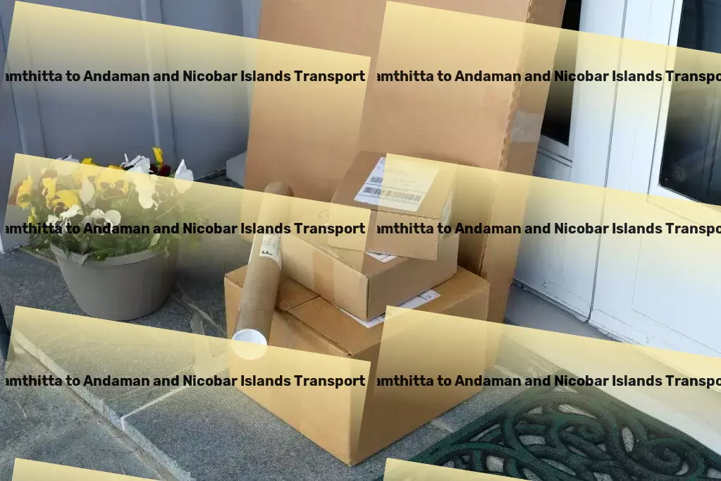 Pathanamthitta to Andaman And Nicobar Islands Transport Chart new territories in Indian logistics with us. - Industrial transport operations