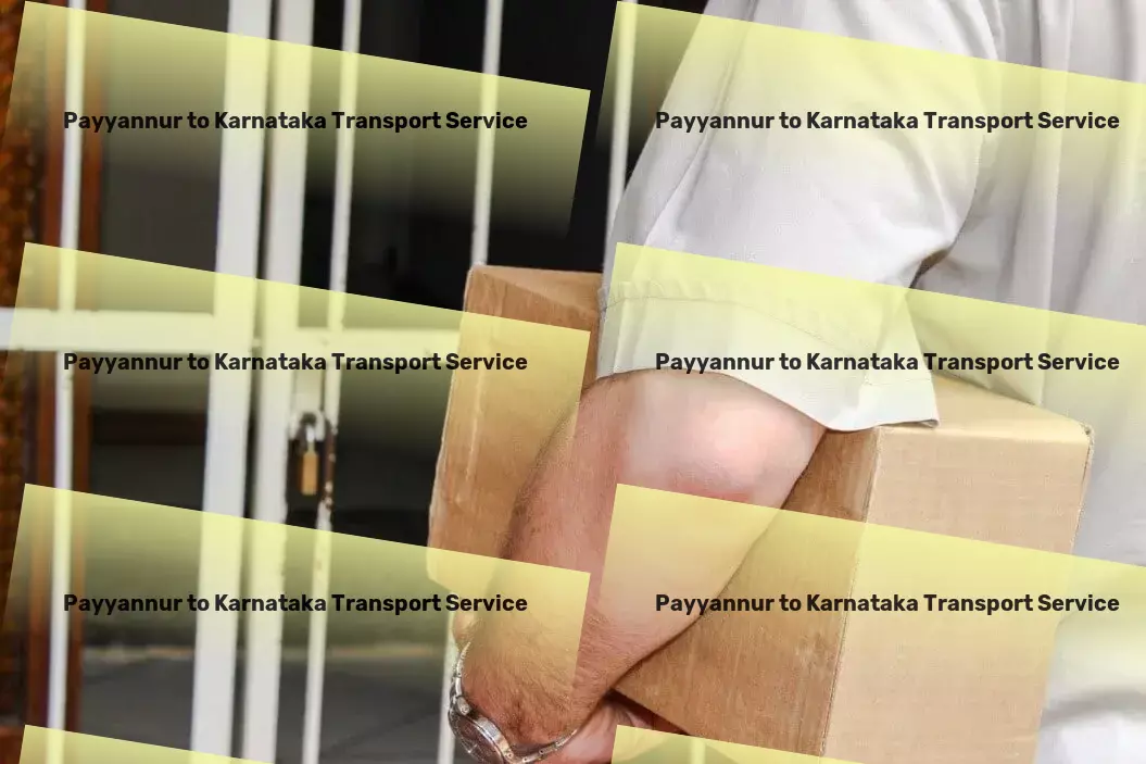 Payyannur to Karnataka Transport Household Courier Service