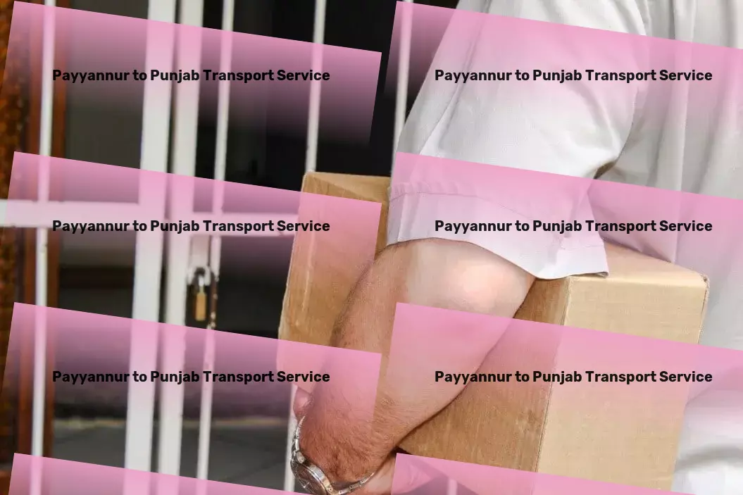 Payyannur to Punjab Transport Redesigning the way you think about transport in India! - Cargo transit services