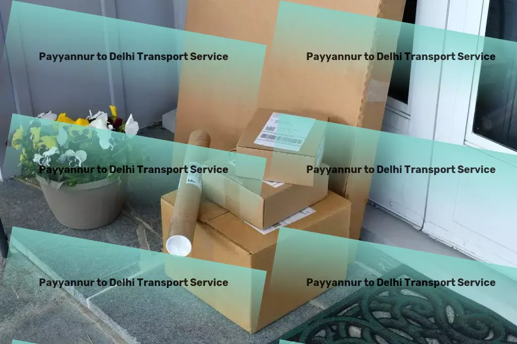 Payyannur to Delhi Transport Transport logistics