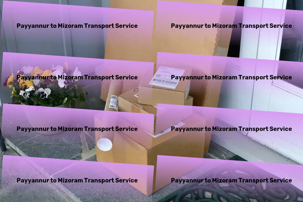 Payyannur to Mizoram Transport Direct door delivery