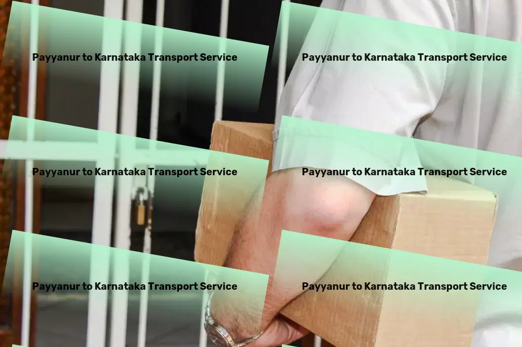 Payyanur to Karnataka Transport Nationwide courier solutions