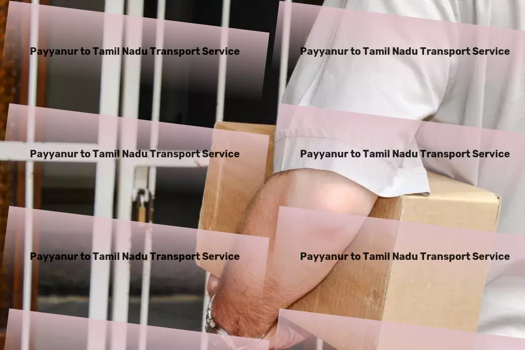 Payyanur to Tamil Nadu Transport Direct goods shipment