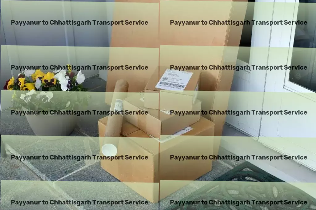 Payyanur to Chhattisgarh Transport Efficiently connecting India with unmatched transport services! - Inter-state cargo delivery