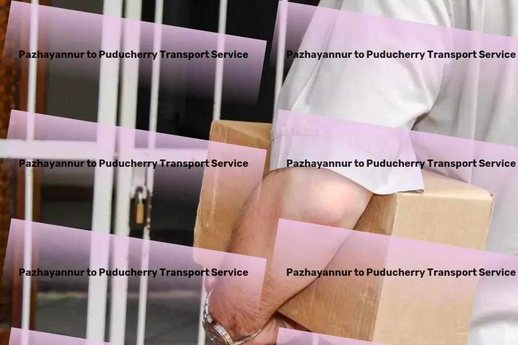 Pazhayannur to Puducherry Transport A new era of convenience in transporting goods across India. - Package dispatch services