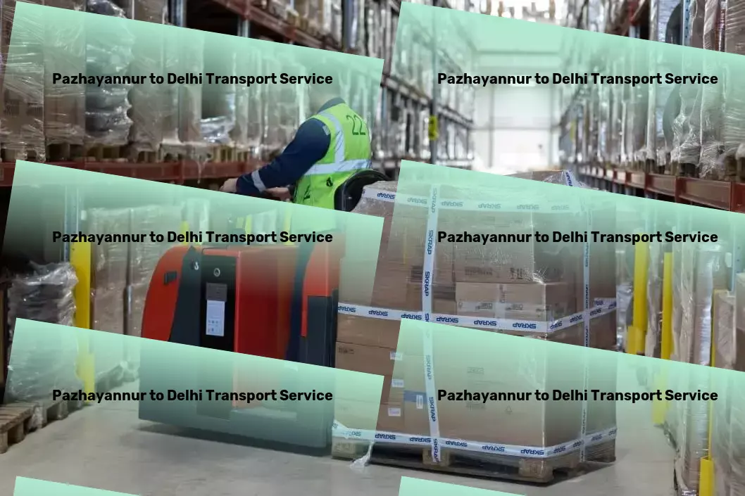 Pazhayannur to Delhi Transport Fast, efficient, dependable: Your ideal transport solution in India! - Specialized goods shipment services