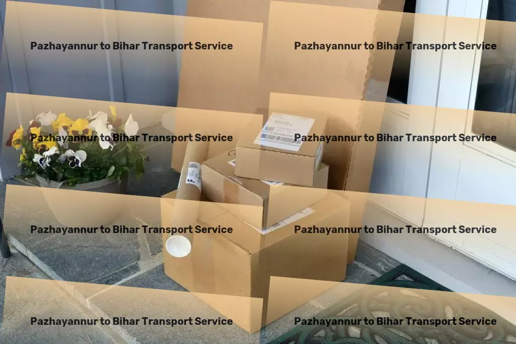 Pazhayannur to Bihar Transport India's logistic challenges, solved simply by us! - Specialized household moving