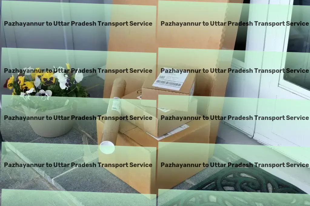 Pazhayannur to Uttar Pradesh Transport Advanced moving services