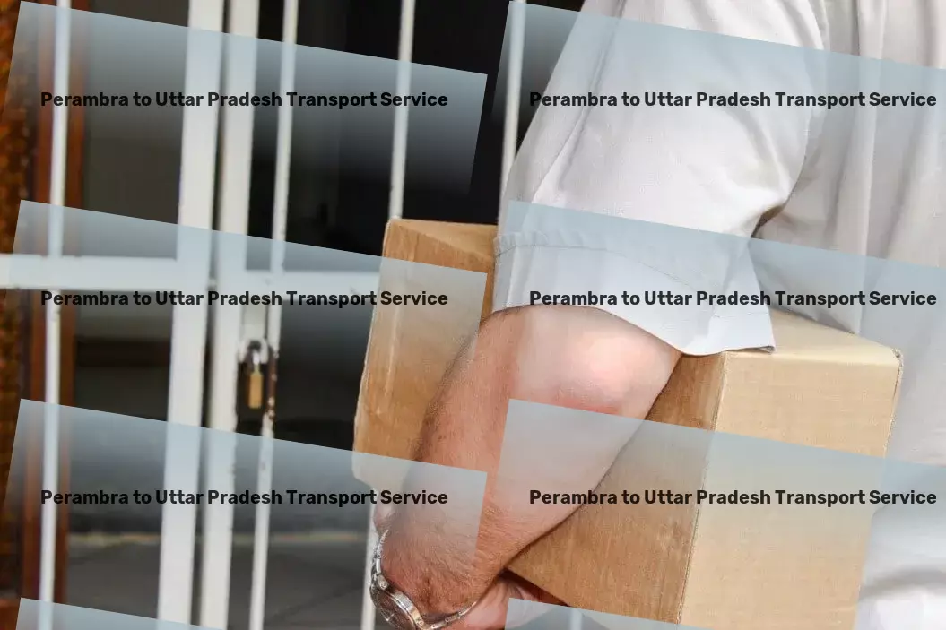 Perambra to Uttar Pradesh Transport Seamlessly connect across India with our logistic services! - Dedicated cargo delivery