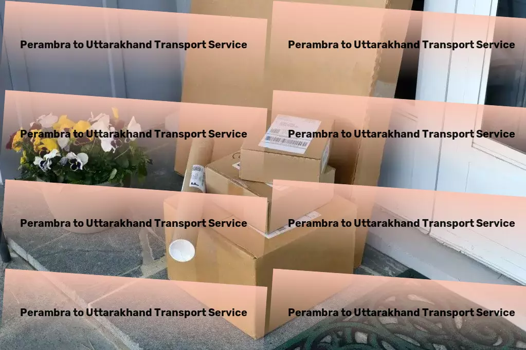 Perambra to Uttarakhand Transport Leading the charge in transforming global supply chains! - Rapid goods dispatch