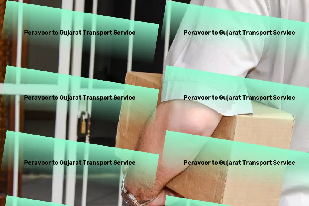 Peravoor to Gujarat Transport Your logistics partner, redefining efficiency in India! - Personalized package delivery