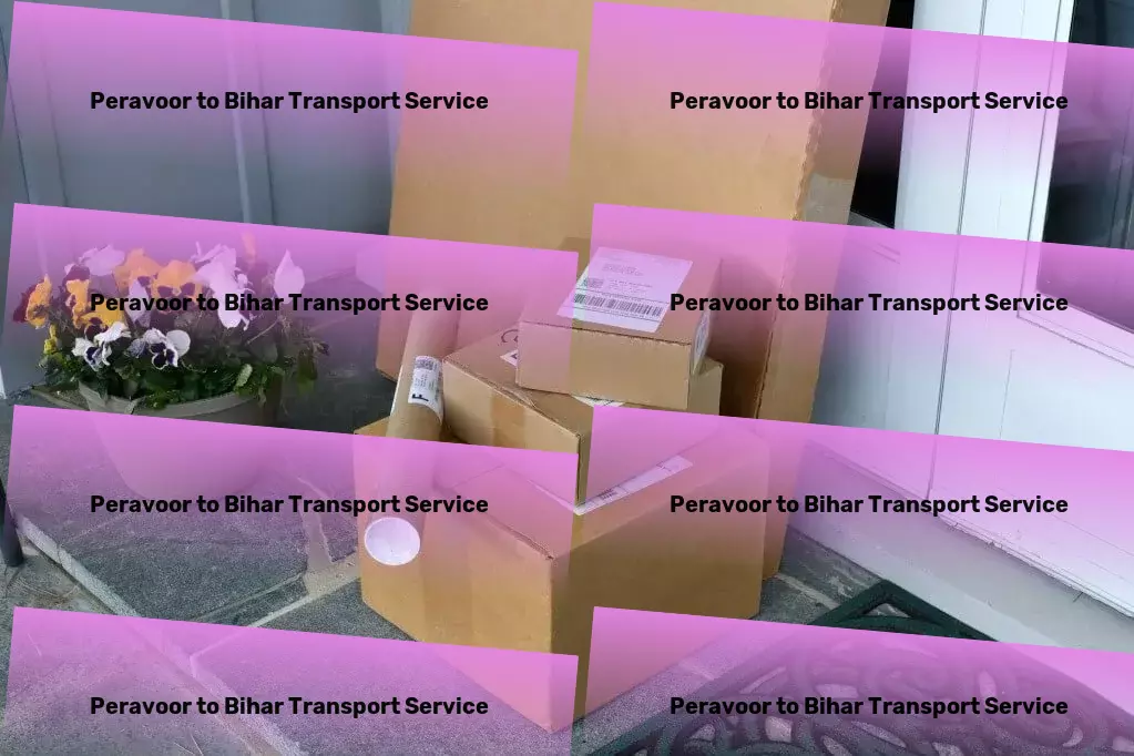 Peravoor to Bihar Transport City-to-city freight forwarding