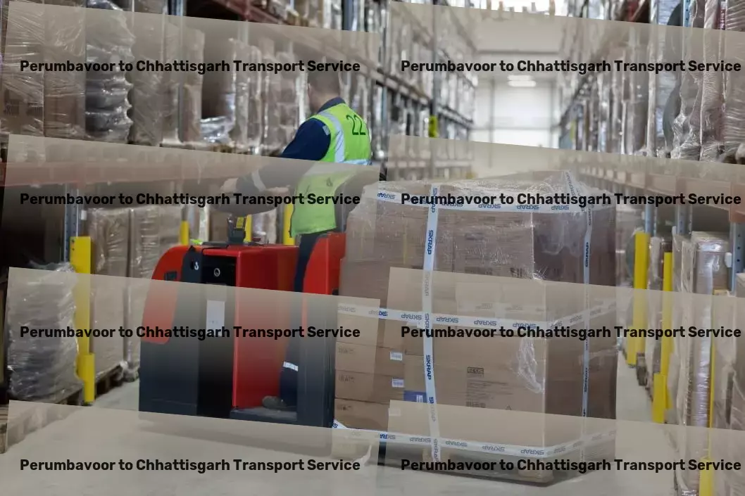 Perumbavoor to Chhattisgarh Transport From local deliveries to global operations - we've got you covered. - National logistics solutions