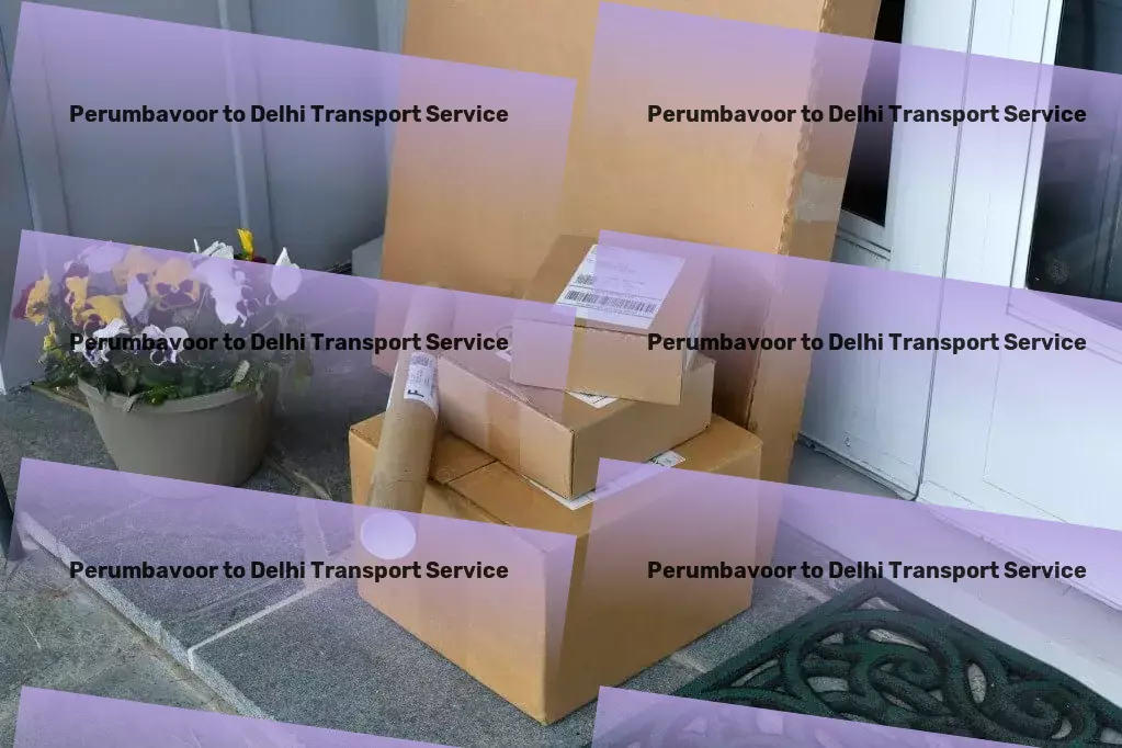 Perumbavoor to Delhi Transport Advanced freight services