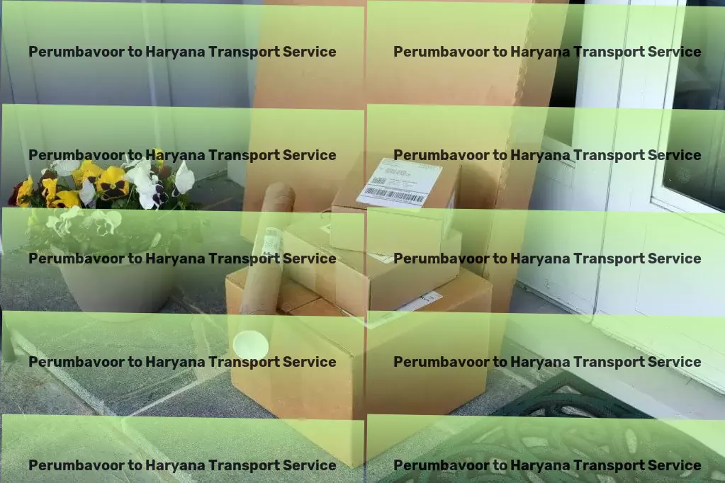 Perumbavoor to Haryana Transport Specialized cargo logistics