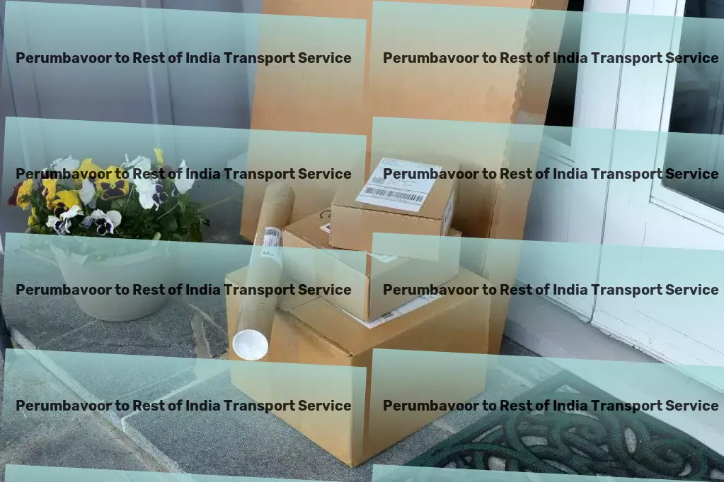 Perumbavoor to Rest Of India Transport Empowering Indian businesses through superior logistics. - Local freight dispatch