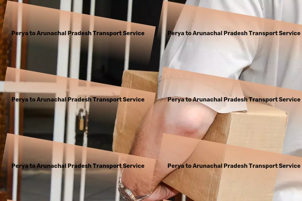 Perya to Arunachal Pradesh Transport Advanced shipping logistics