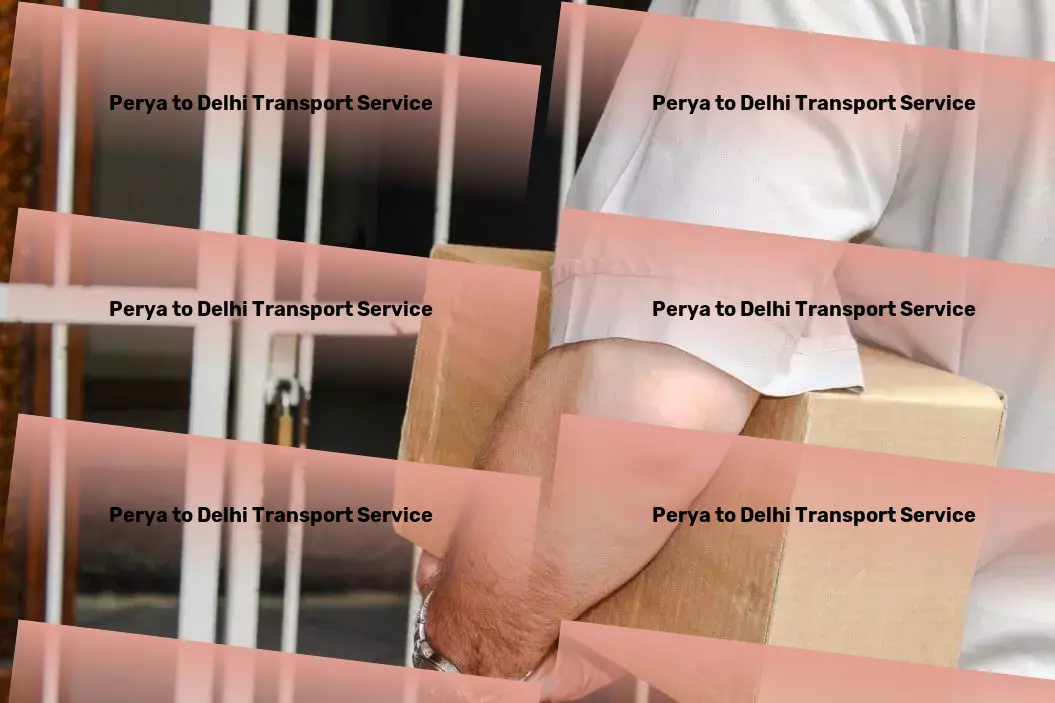 Perya to Delhi Transport Global freight services